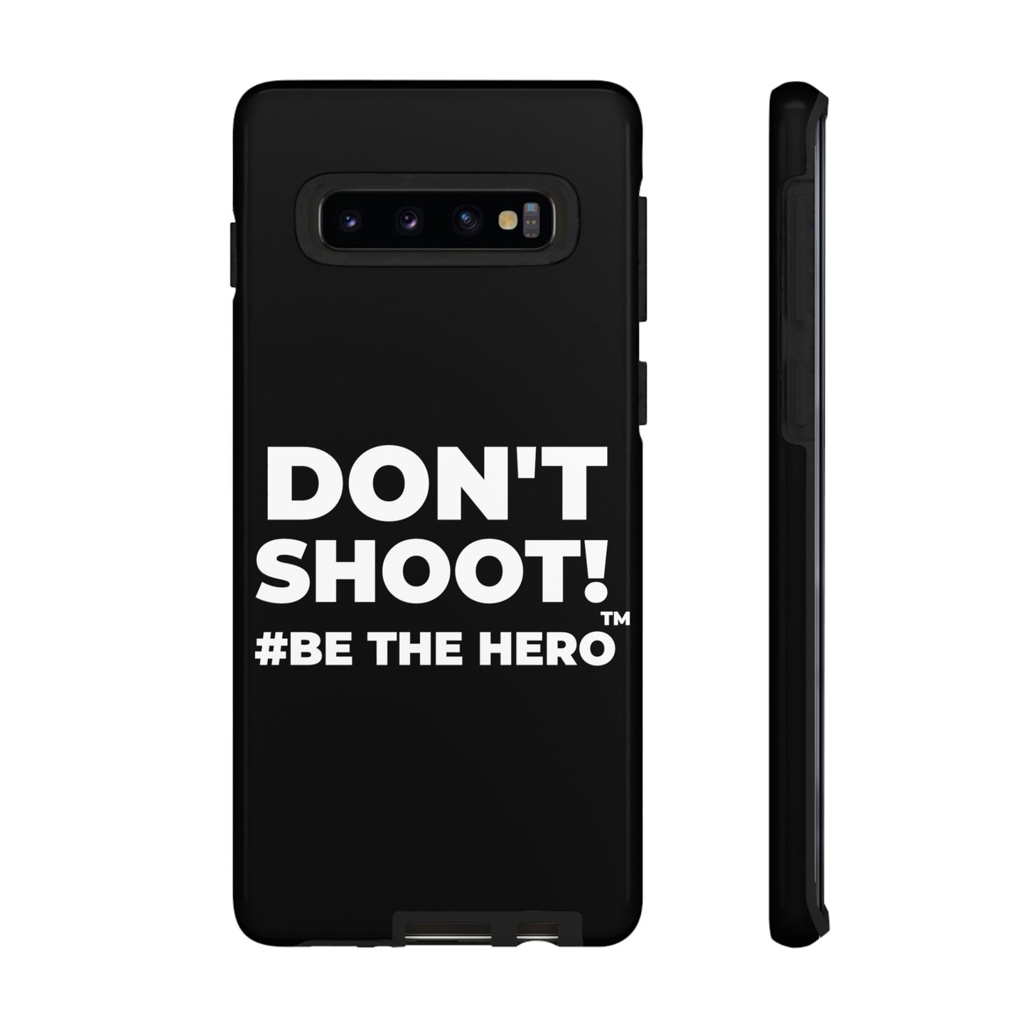 DON'T SHOOT! #BE THE HERO™ PHONE CASE WORLDWIDE