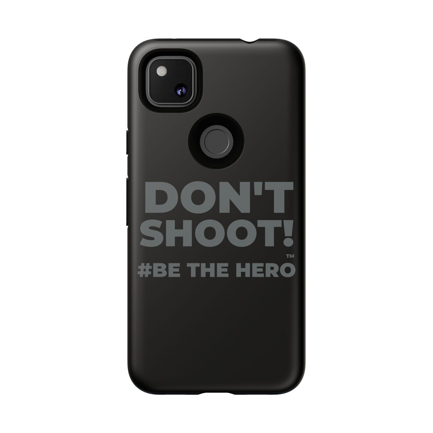 DON'T SHOOT! #BE THE HERO™ PHONE CASE WORLDWIDE