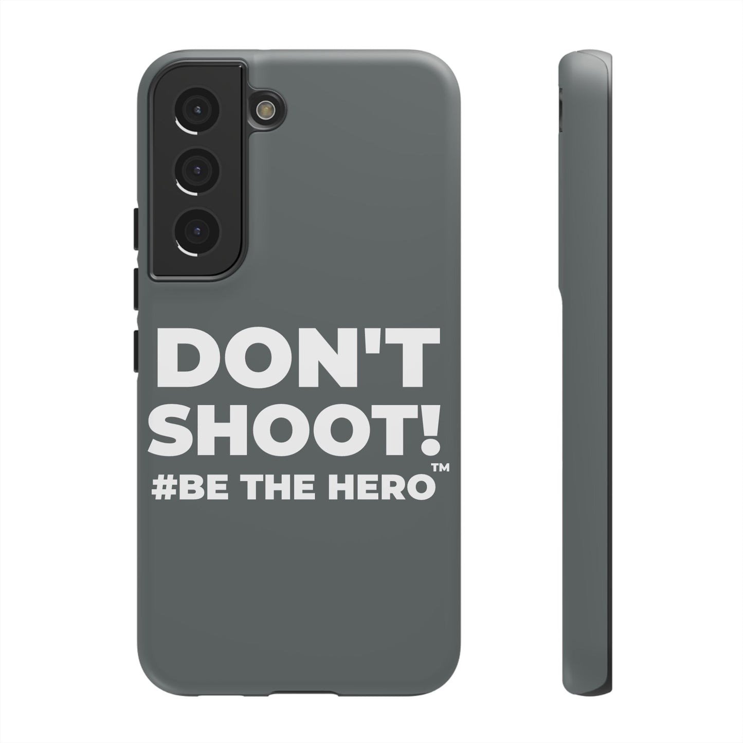 DON'T SHOOT! #BE THE HERO™ PHONE CASE WORLDWIDE