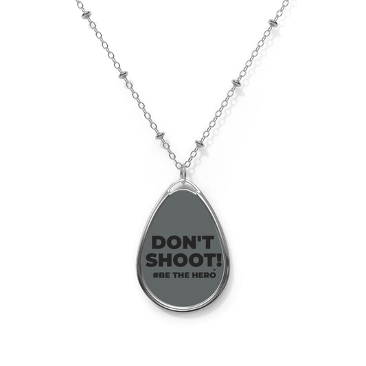DON'T SHOOT! #BE THE HERO™ OVAL NECKLACE WORLDWIDE SHIPPING