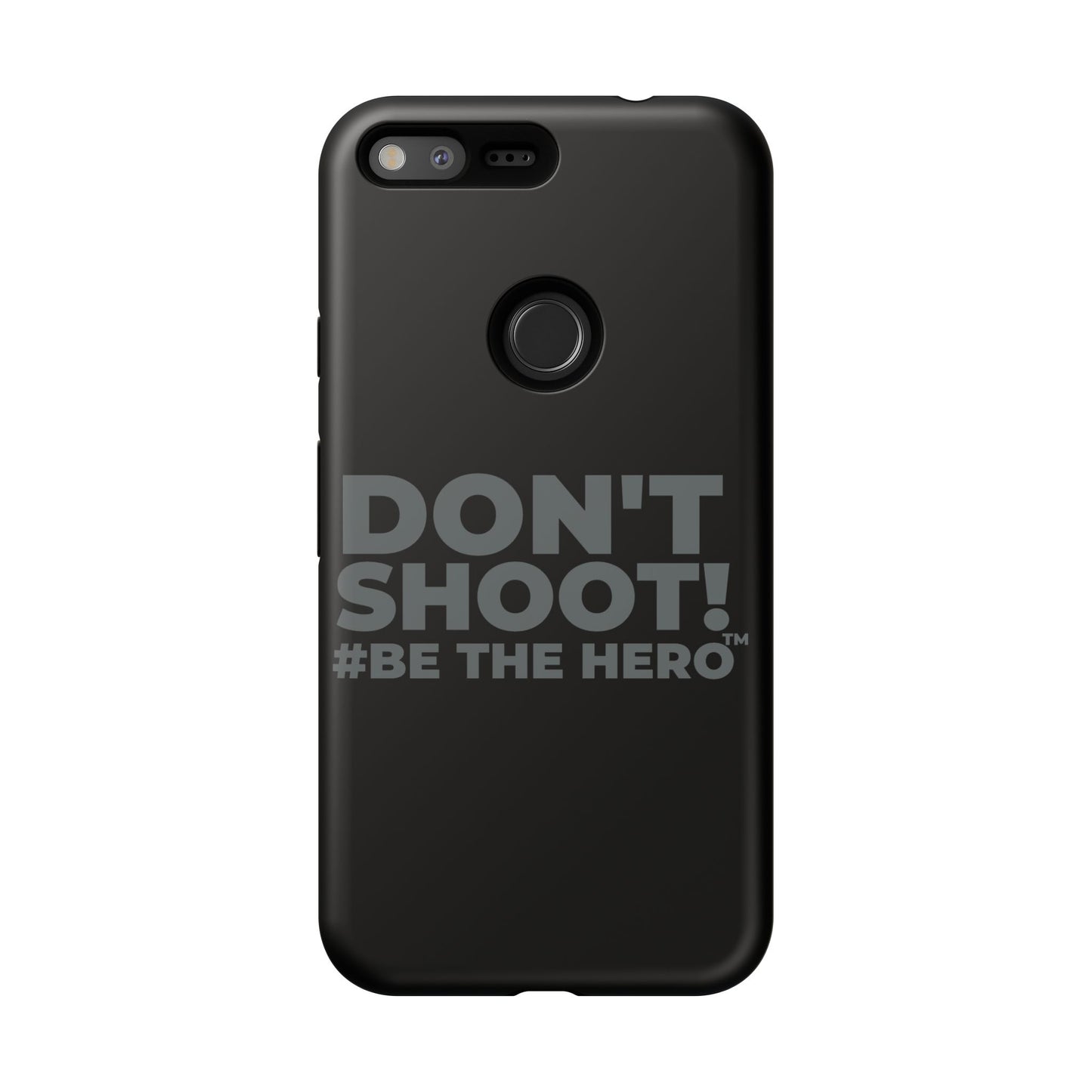 DON'T SHOOT! #BE THE HERO™ PHONE CASE WORLDWIDE