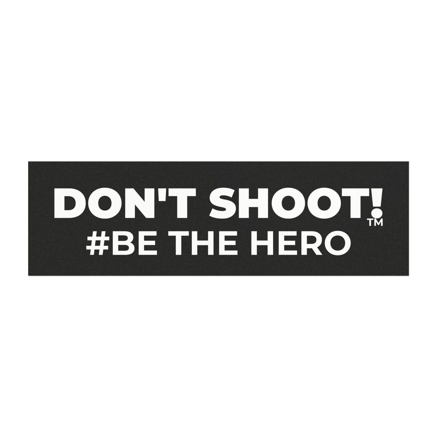 DON'T SHOOT! #BE THE HERO™ CAR MAGNETS WORLDWIDE SHIPPING