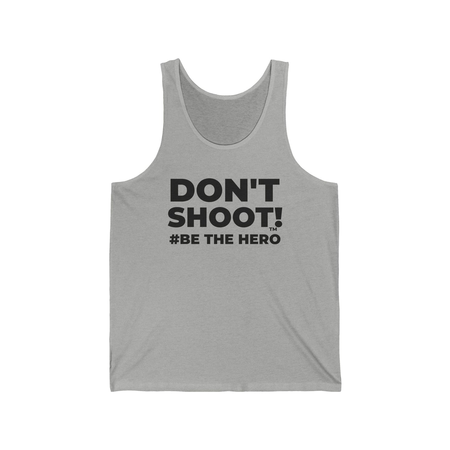 DON'T SHOOT! #BE THE HERO™ TANK TOP WORLDWIDE SHIPPING