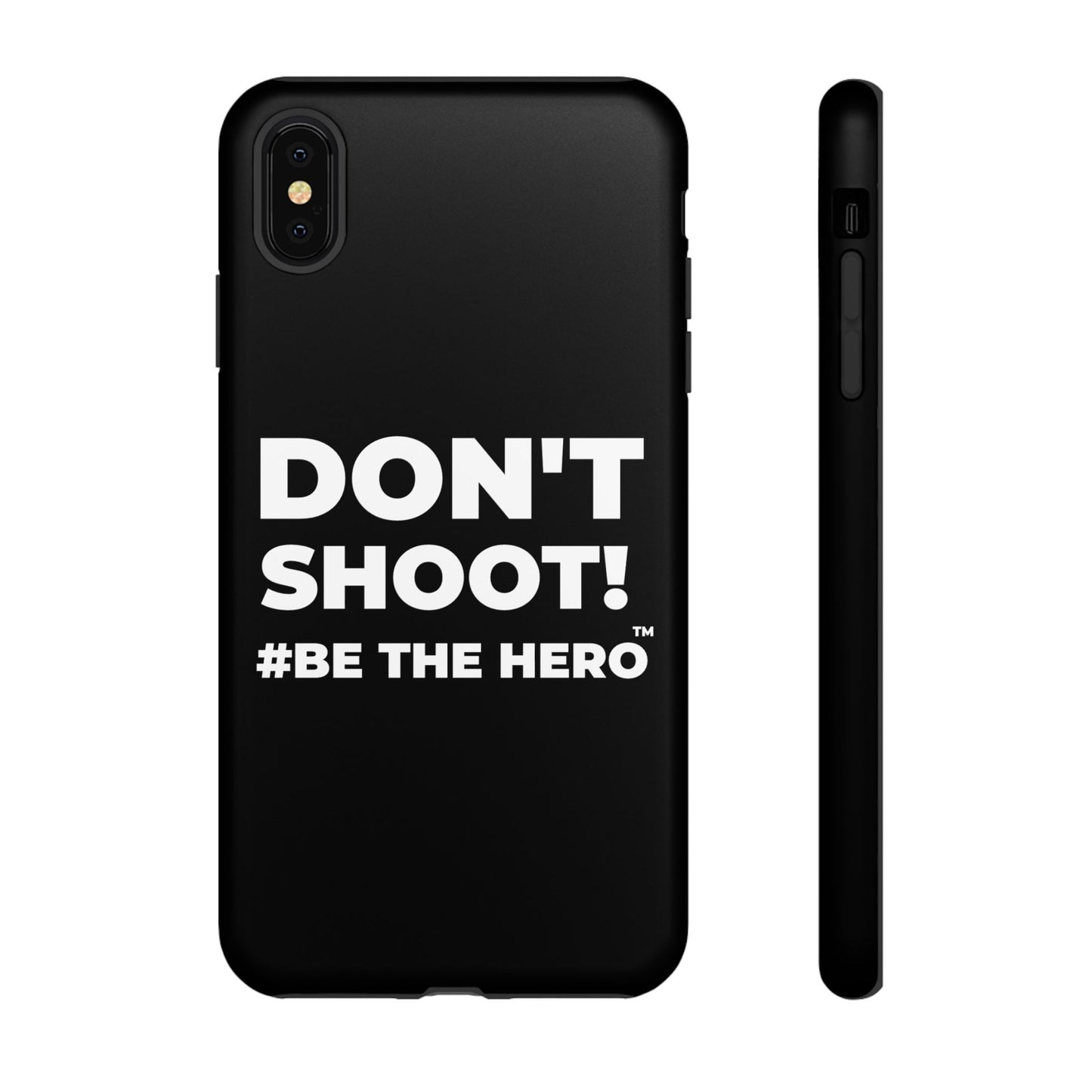 DON'T SHOOT! #BE THE HERO™ PHONE CASE WORLDWIDE