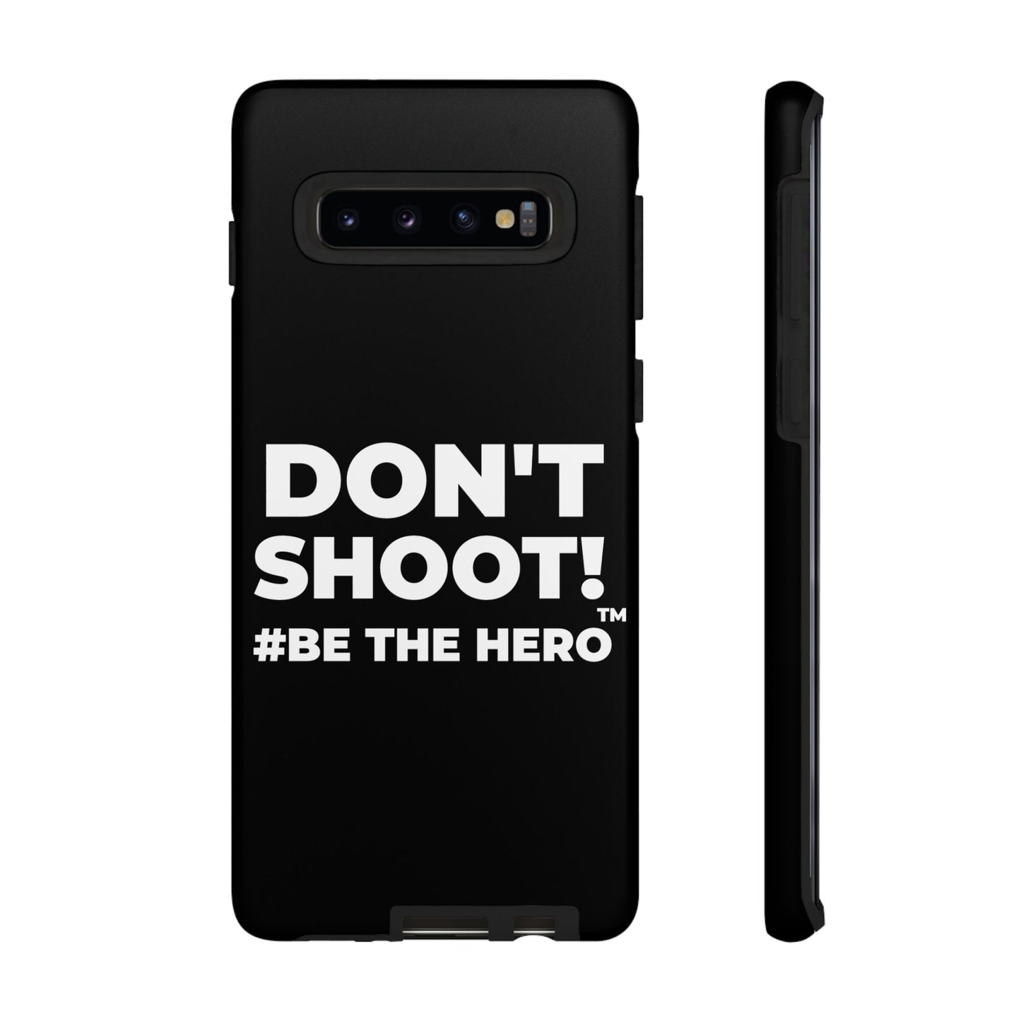 DON'T SHOOT! #BE THE HERO™ PHONE CASE WORLDWIDE