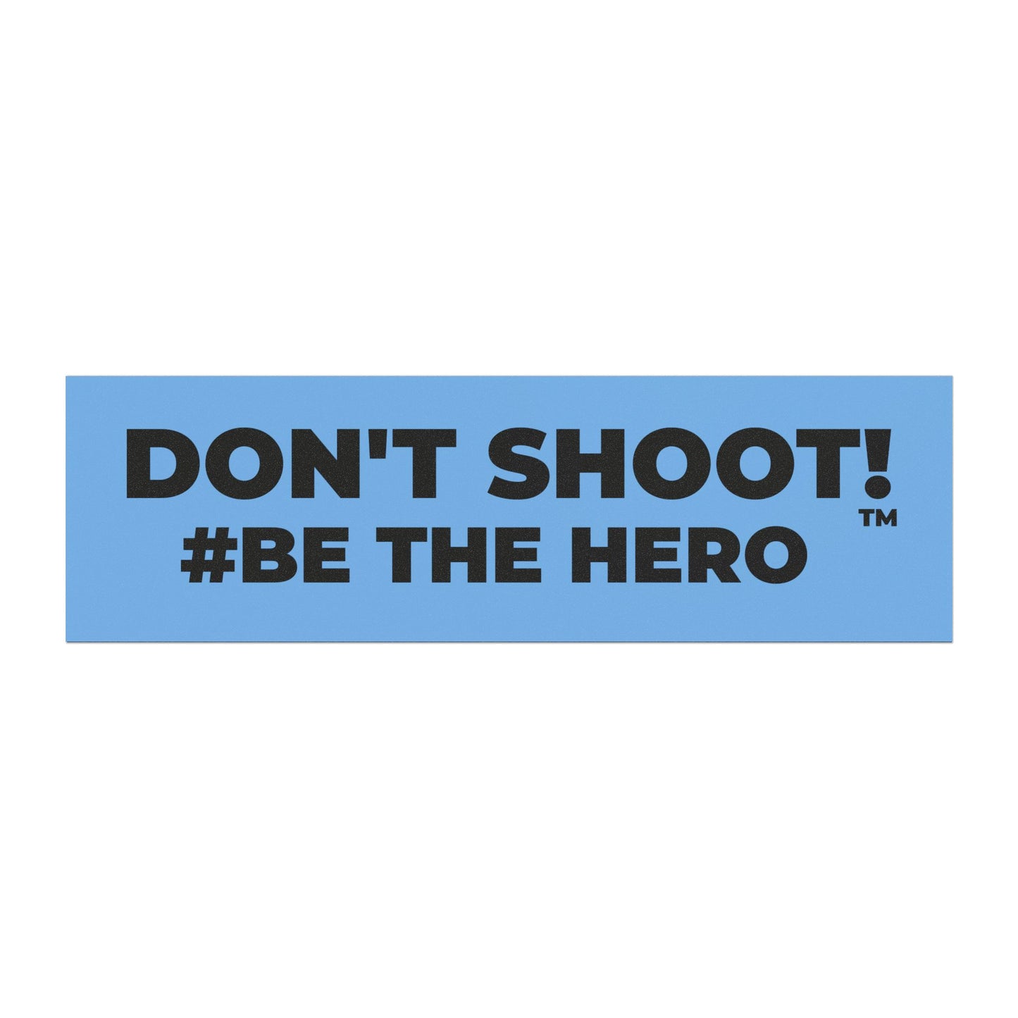 DON'T SHOOT! #BE THE HERO™ CAR MAGNETS WORLDWIDE SHIPPING