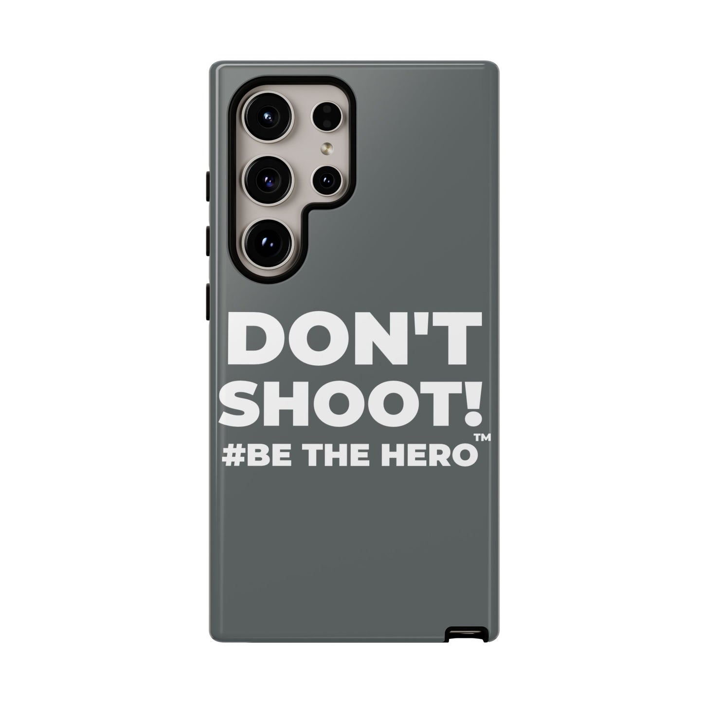DON'T SHOOT! #BE THE HERO™ PHONE CASE WORLDWIDE