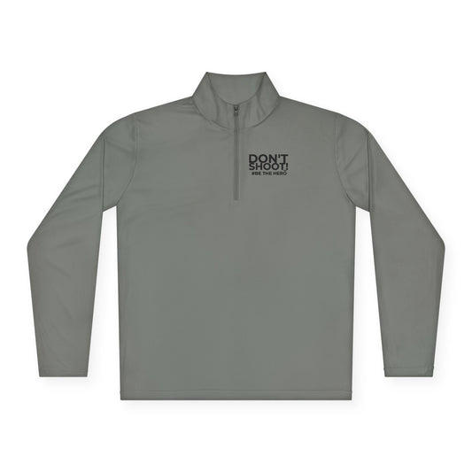 DON'T SHOOT! #BE THE HERO™ QTR-ZIP PULLOVER WORLDWIDE