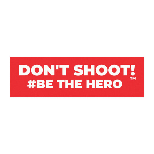DON'T SHOOT! #BE THE HERO™ CAR MAGNETS WORLDWIDE SHIPPING