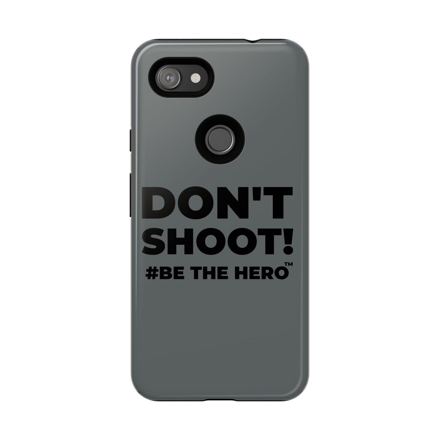 DON'T SHOOT! #BE THE HERO™ PHONE CASE WORLDWIDE