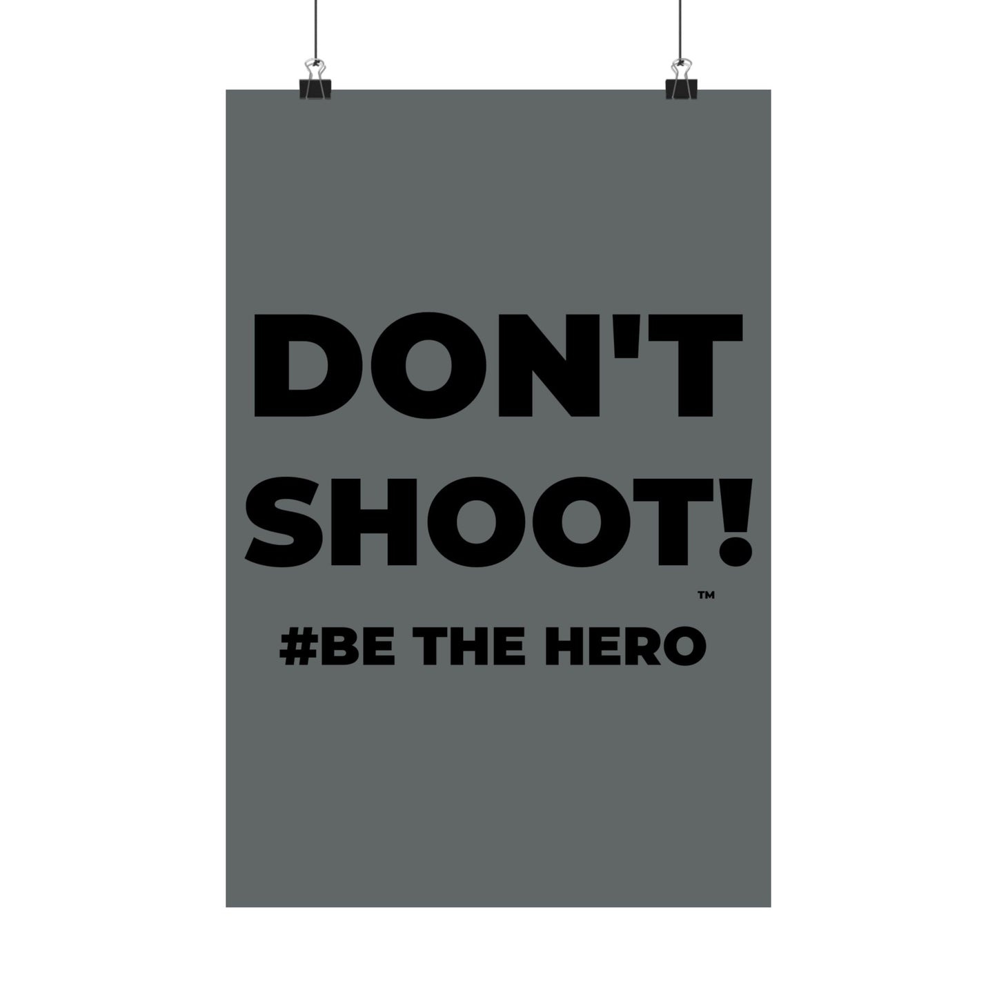 DON'T SHOOT! #BE THE HERO™ SATIN POSTER WORLDWIDE