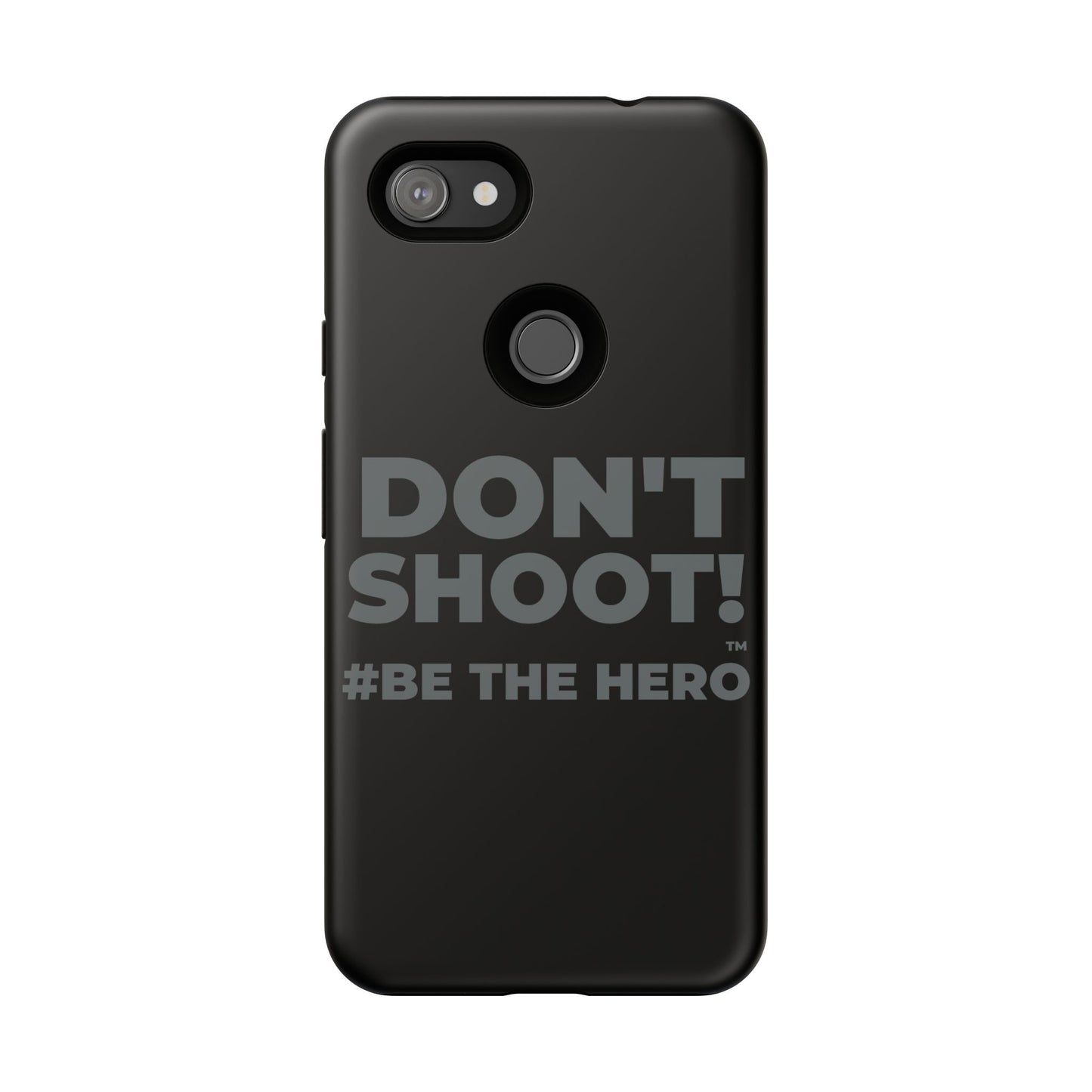 DON'T SHOOT! #BE THE HERO™ PHONE CASE WORLDWIDE
