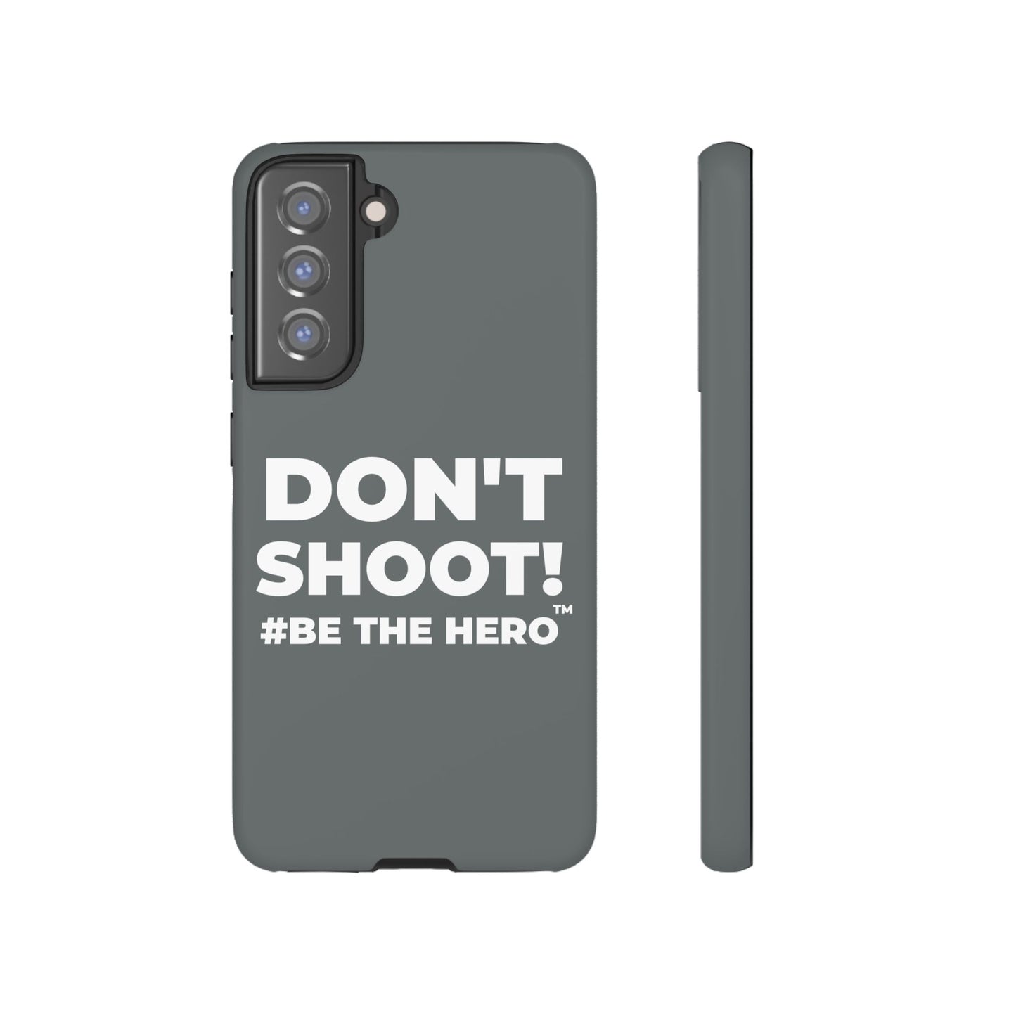 DON'T SHOOT! #BE THE HERO™ PHONE CASE WORLDWIDE