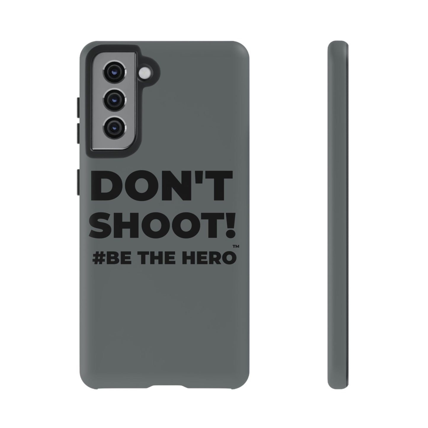 DON'T SHOOT! #BE THE HERO™ PHONE CASE WORLDWIDE