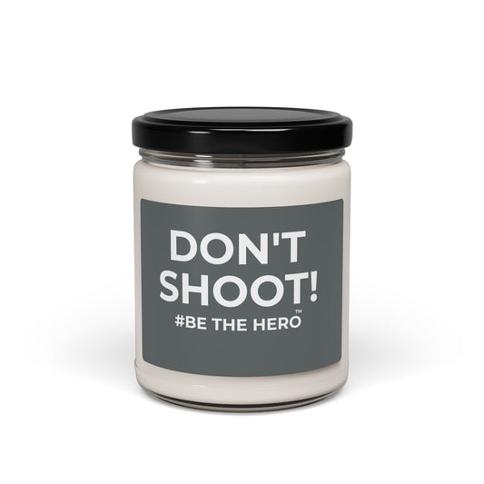 DON'T SHOOT! #BE THE HERO™ SOY CANDLE WORLDWIDE SHIPPING