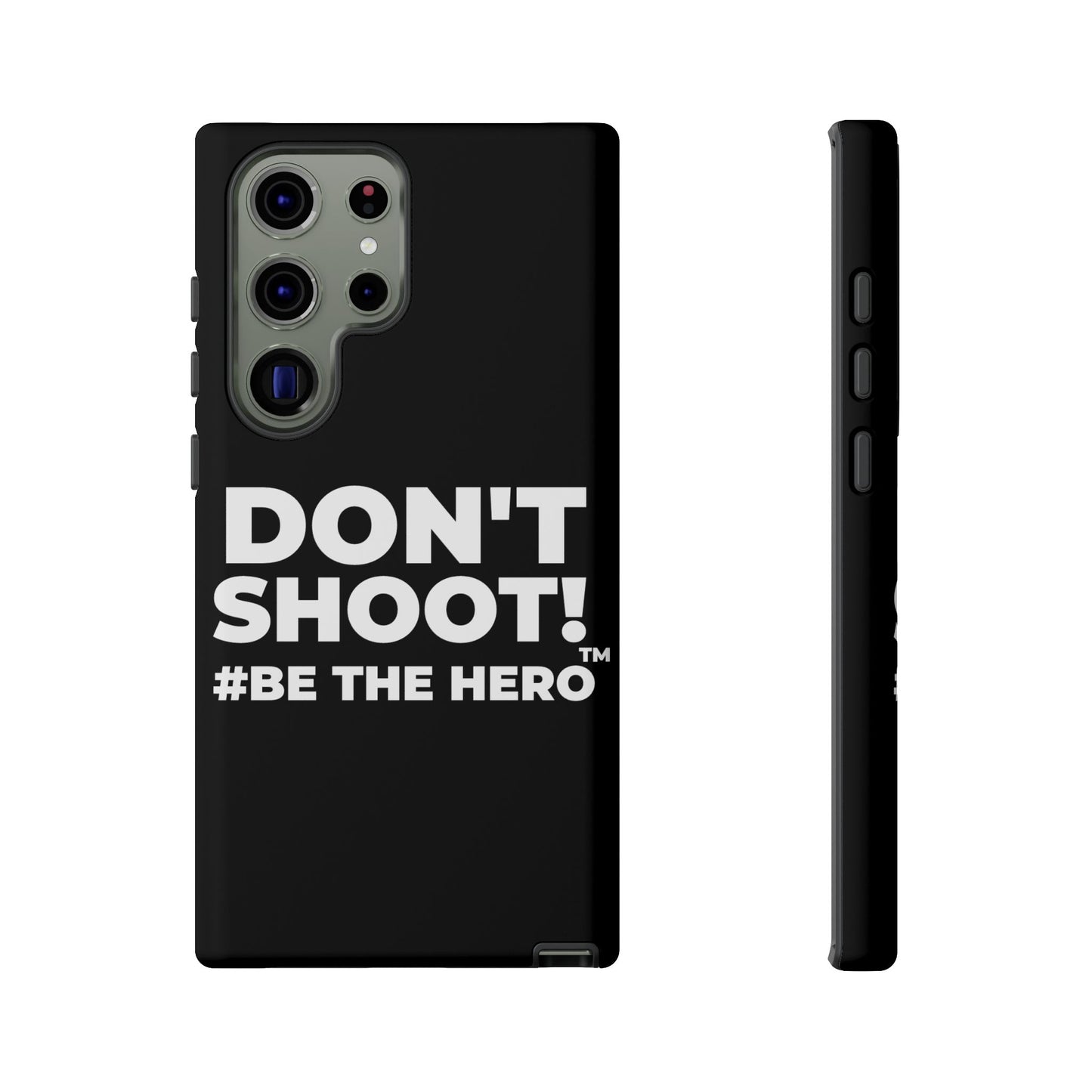 DON'T SHOOT! #BE THE HERO™ PHONE CASE WORLDWIDE