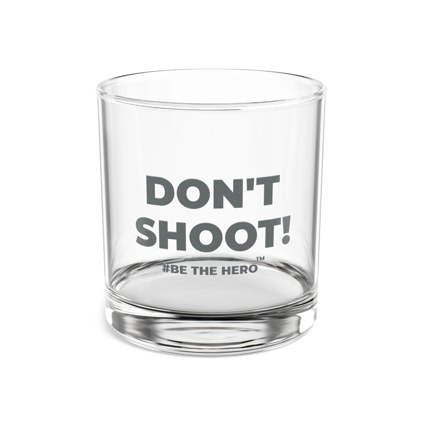 DON'T SHOOT! #BE THE HERO™ ROCKS GLASS WORLDWIDE SHIPPING