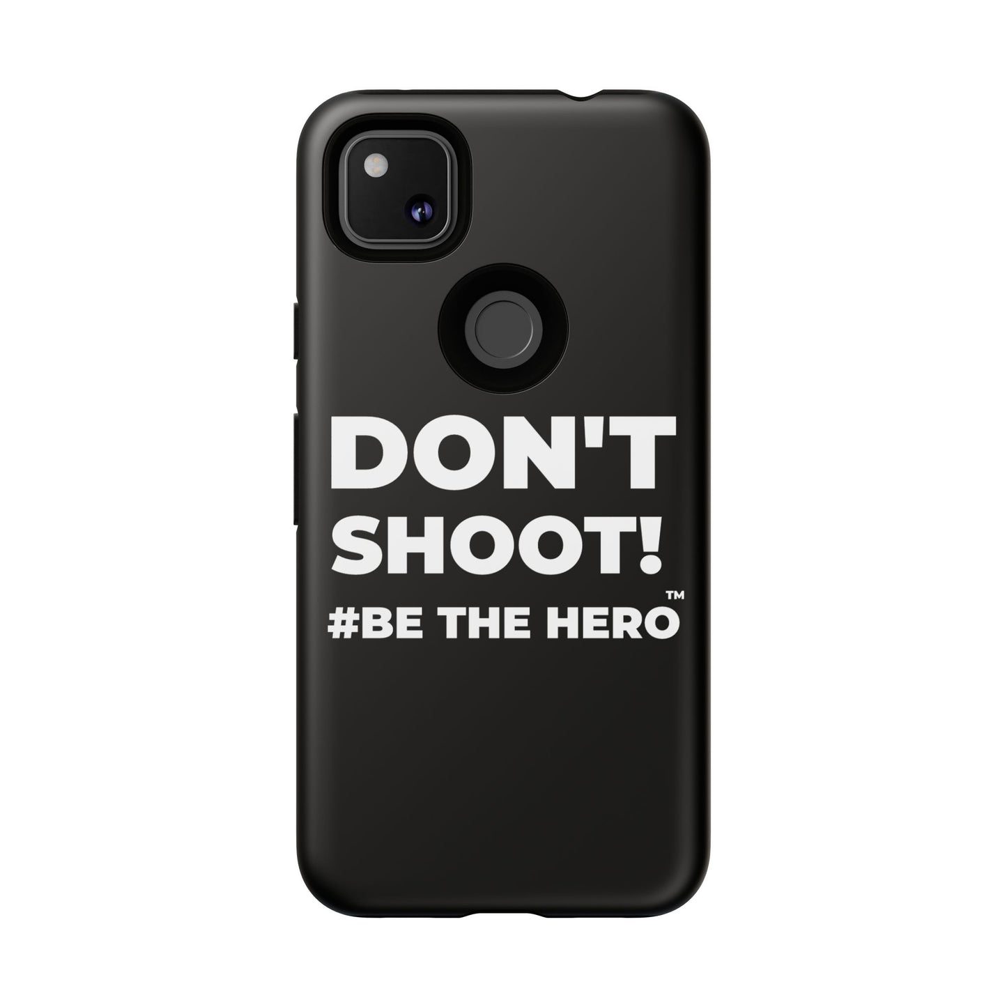 DON'T SHOOT! #BE THE HERO™ PHONE CASE WORLDWIDE