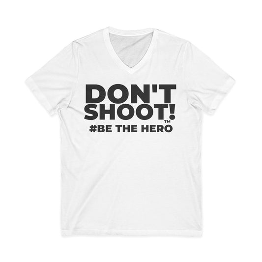 DON'T SHOOT! #BE THE HERO™ V-NECK TEE WORLDWIDE SHIPPING