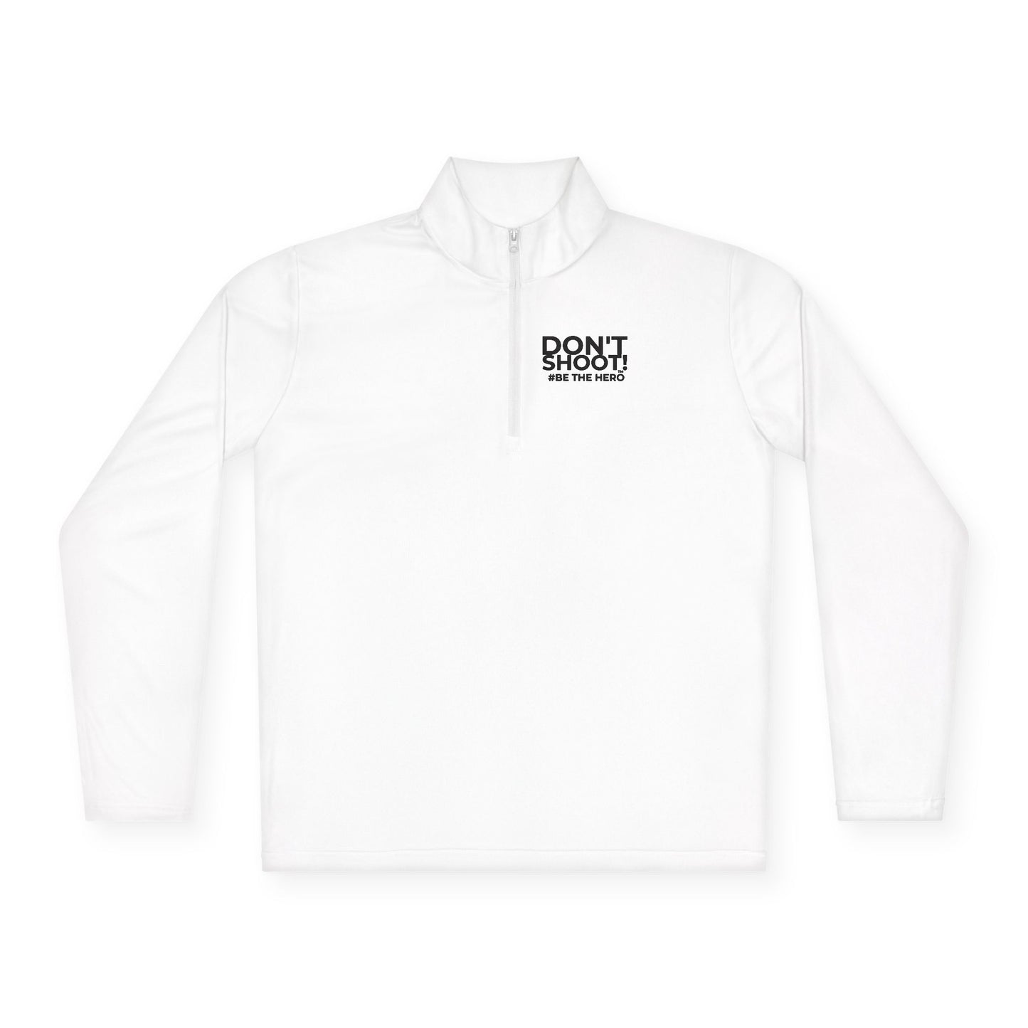 DON'T SHOOT! #BE THE HERO™ QUARTER-ZIP WORLDWIDE