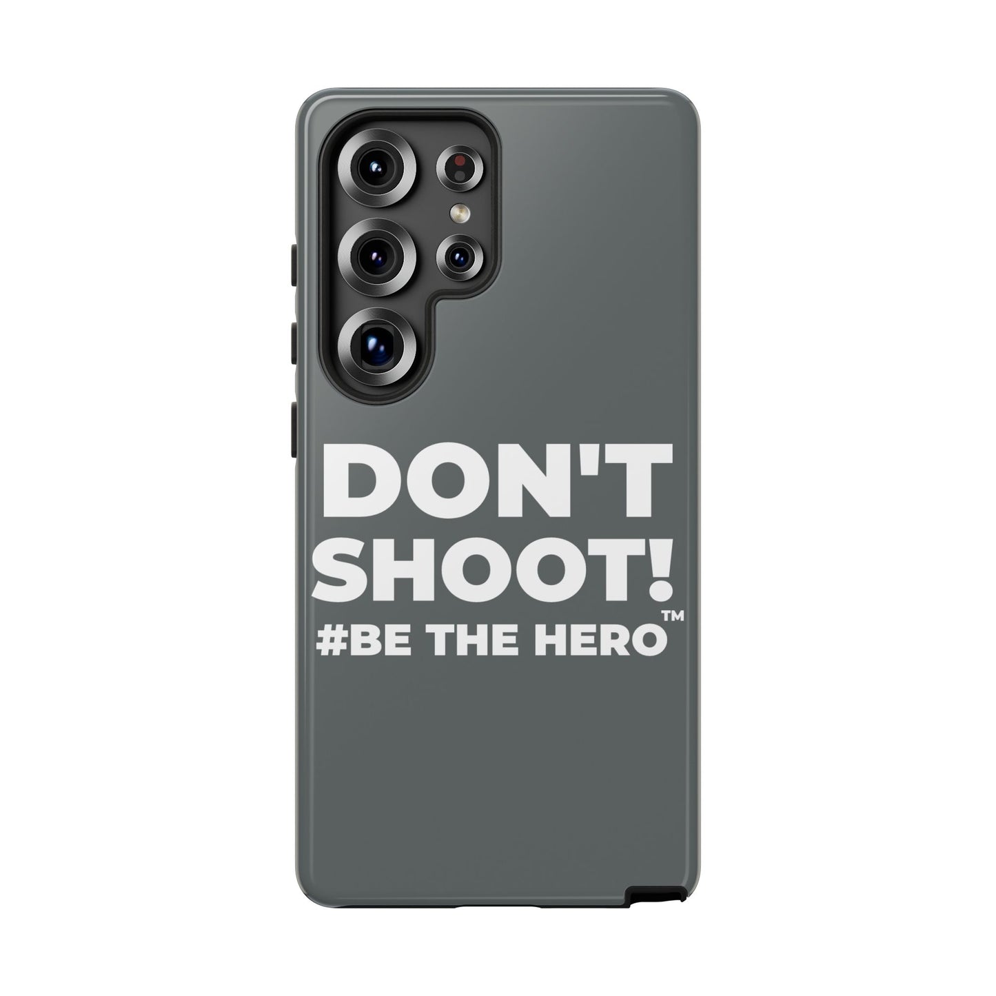 DON'T SHOOT! #BE THE HERO™ PHONE CASE WORLDWIDE