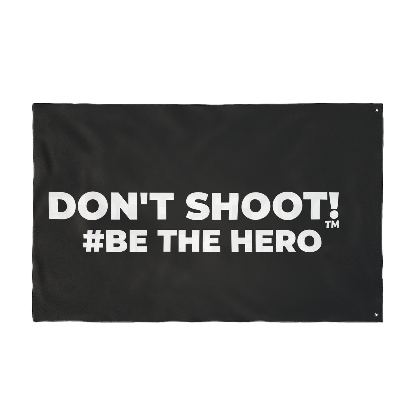 DON'T SHOOT! #BE THE HERO™ PROTEST FLAG WORLDWIDE