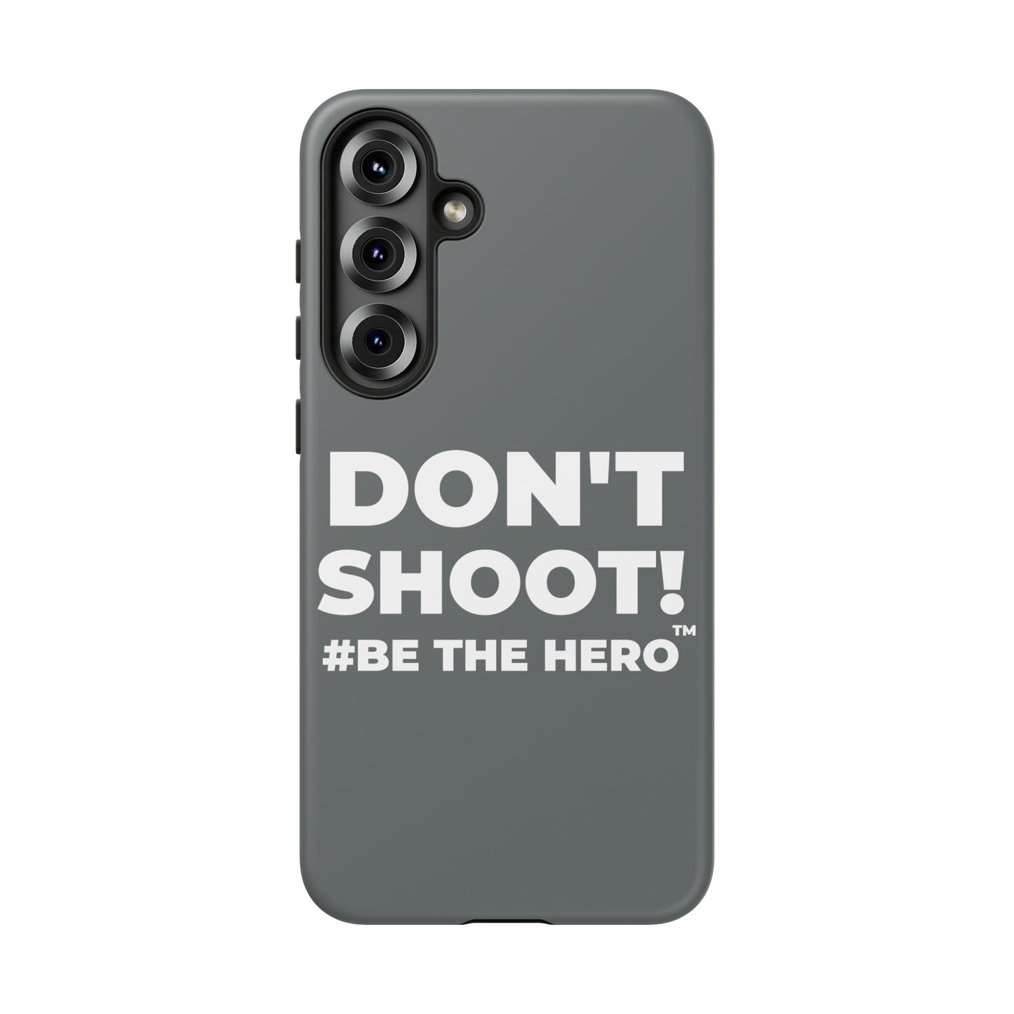 DON'T SHOOT! #BE THE HERO™ PHONE CASE WORLDWIDE