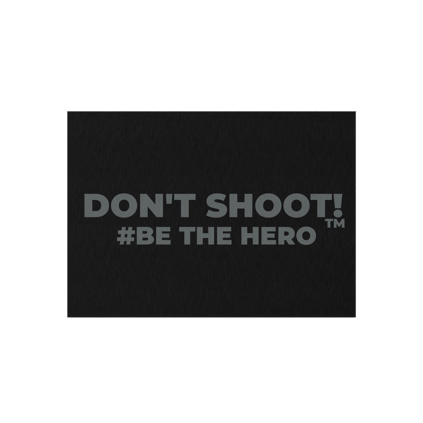 DON'T SHOOT! #BE THE HERO™ OUTDOOR RUG WORLDWIDE SHIPPING