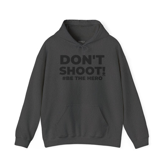 DON'T SHOOT! #BE THE HERO™ UNISEX HOODIE WORLDWIDE SHIPPING