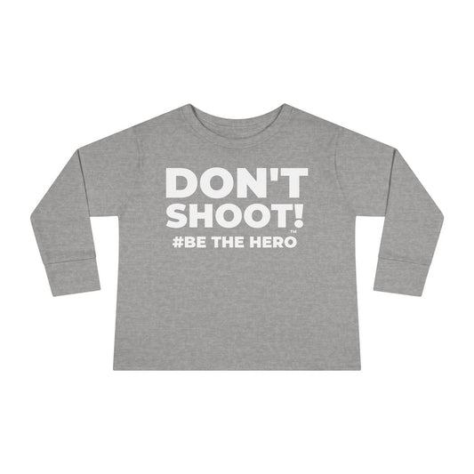 DON'T SHOOT! #BE THE HERO™ TODDLER TEE WORLDWIDE SHIPPING