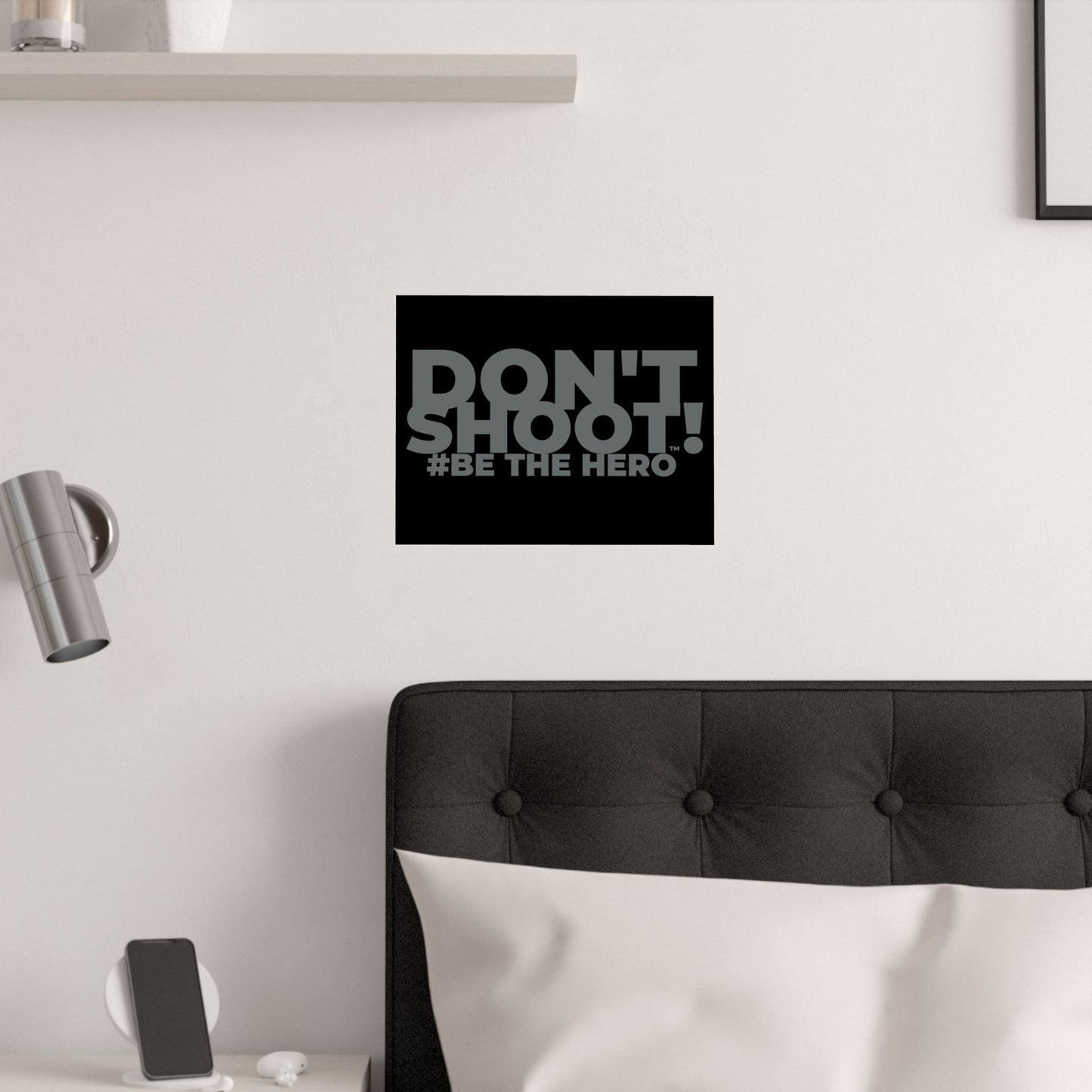 DON'T SHOOT! #BE THE HERO™ SATIN POSTER WORLDWIDE