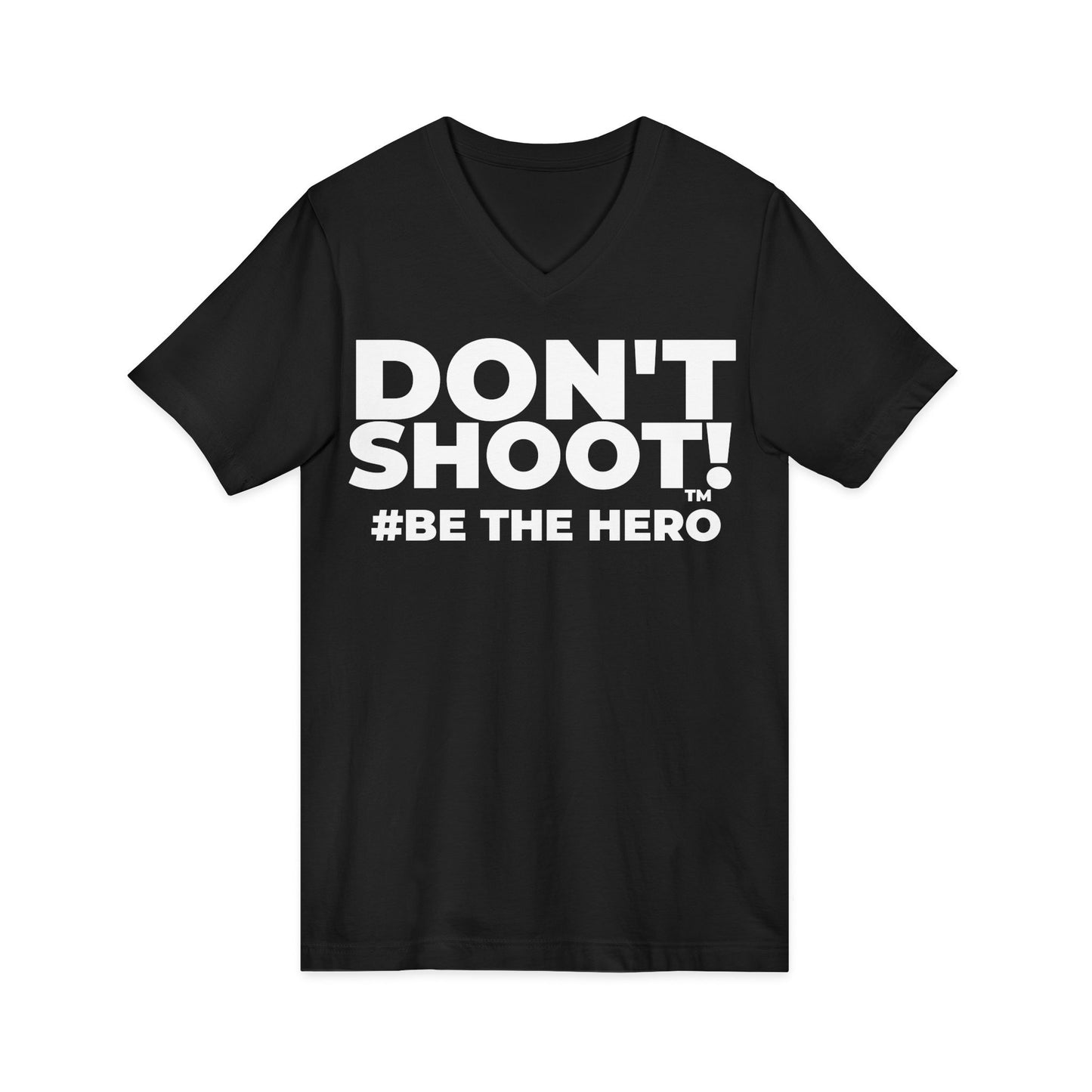 DON'T SHOOT! #BE THE HERO™ V-NECK TEE WORLDWIDE SHIPPING