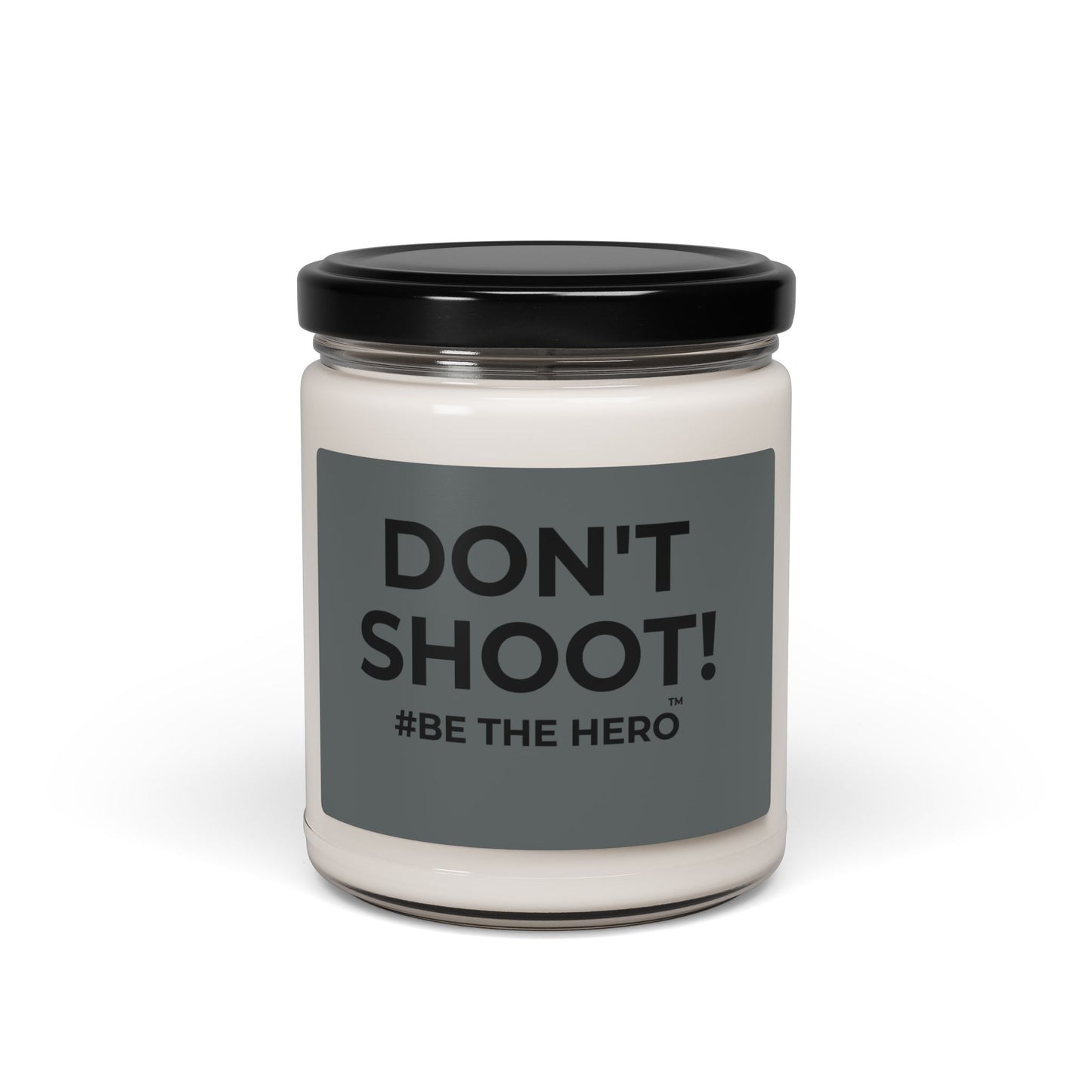 DON'T SHOOT! #BE THE HERO™ SOY CANDLE WORLDWIDE SHIPPING