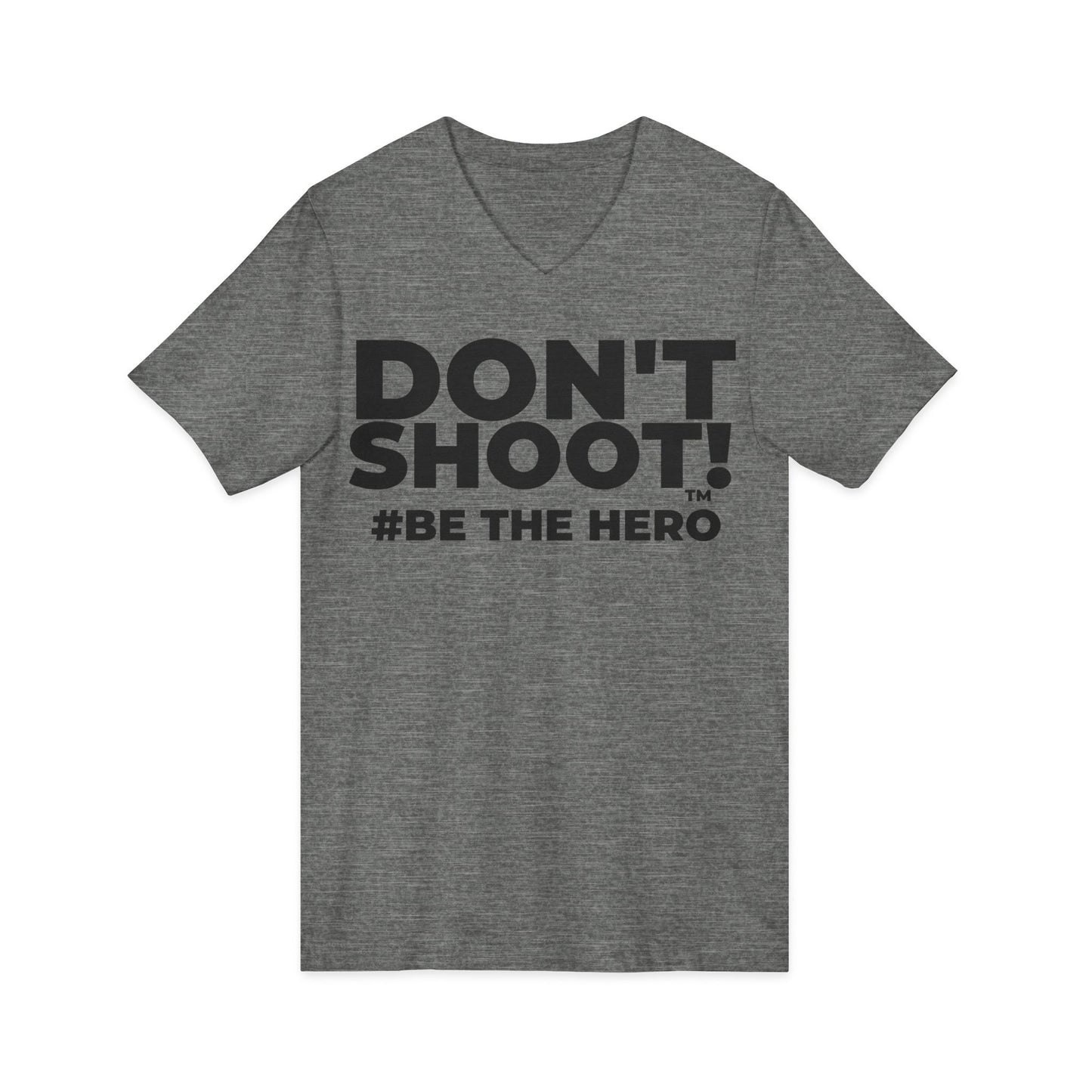 DON'T SHOOT! #BE THE HERO™ V-NECK TEE WORLDWIDE SHIPPING
