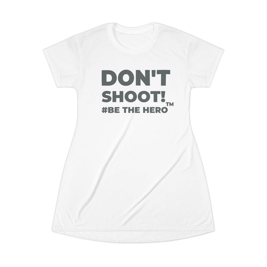 DON'T SHOOT! #BE THE HERO™ T-SHIRT DRESS WORLDWIDE SHIPPING