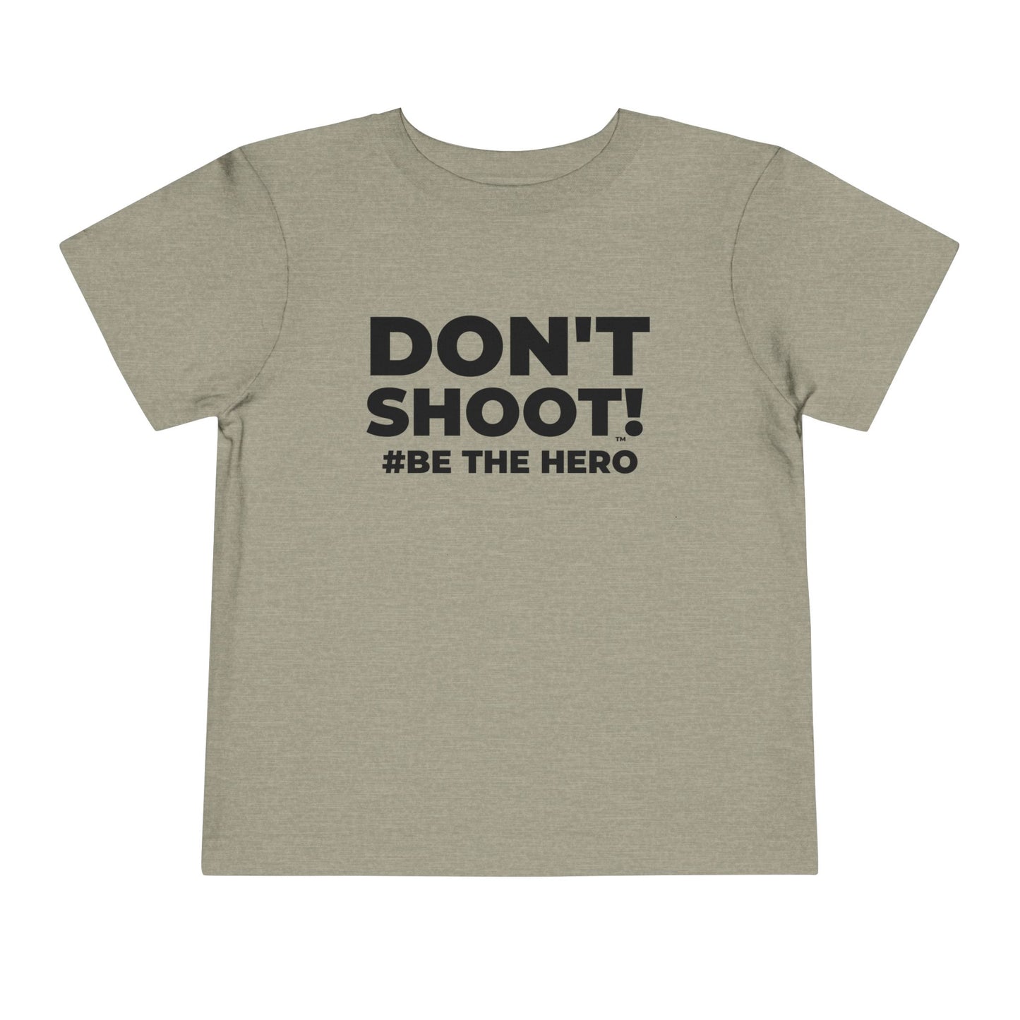 DON'T SHOOT! #BE THE HERO™ TODDLER TEE WORLDWIDE SHIPPING