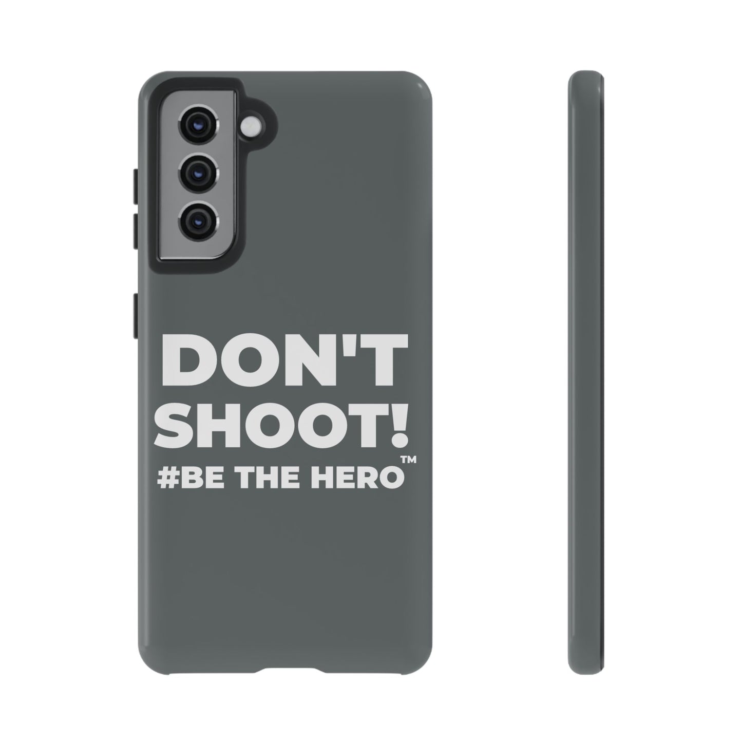 DON'T SHOOT! #BE THE HERO™ PHONE CASE WORLDWIDE