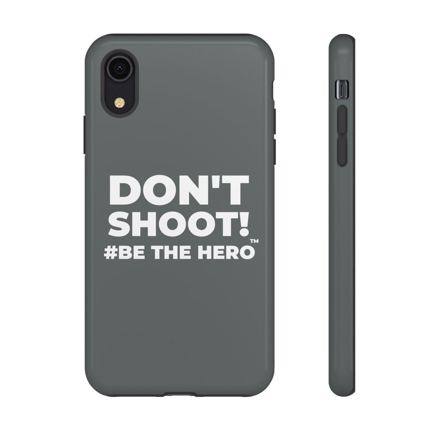 DON'T SHOOT! #BE THE HERO™ PHONE CASE WORLDWIDE