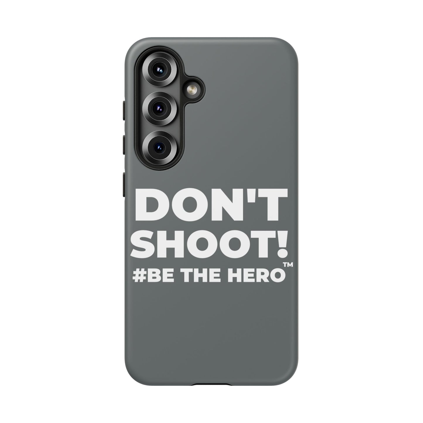DON'T SHOOT! #BE THE HERO™ PHONE CASE WORLDWIDE
