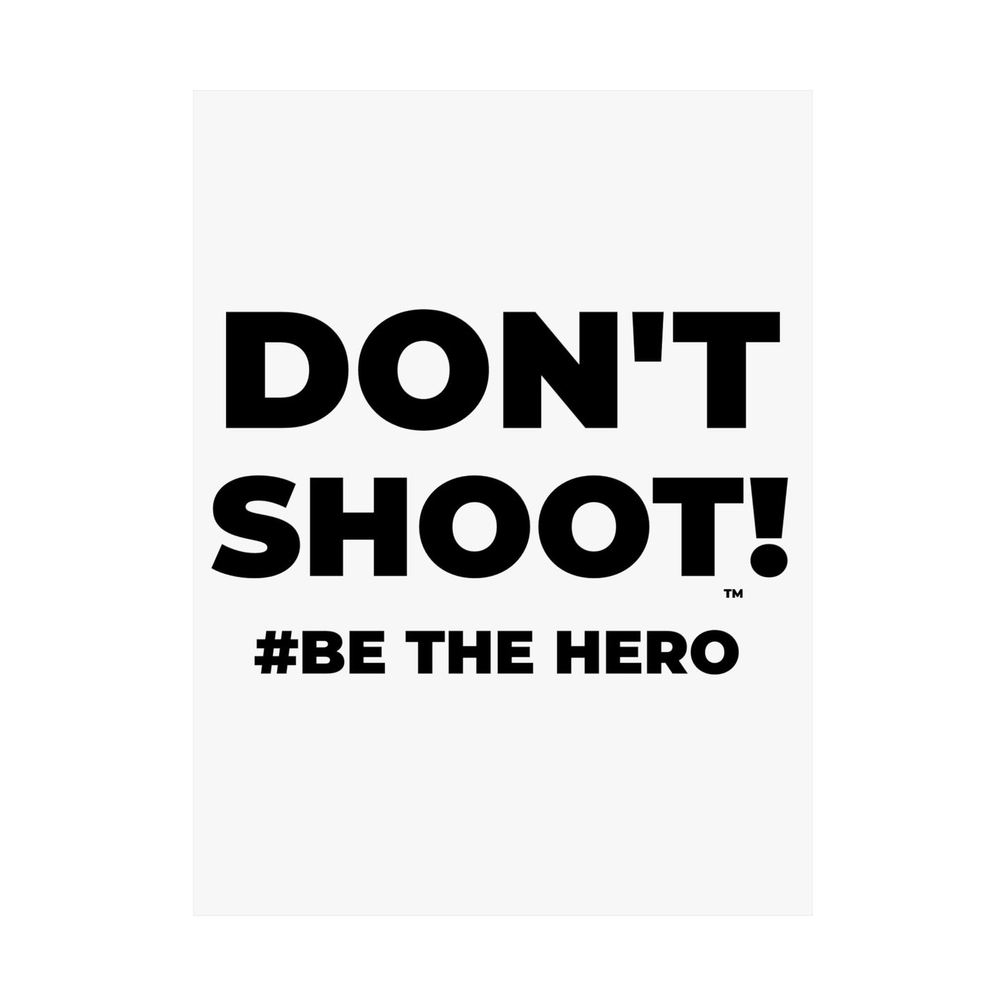DON'T SHOOT! #BE THE HERO™ SATIN POSTER WORLDWIDE
