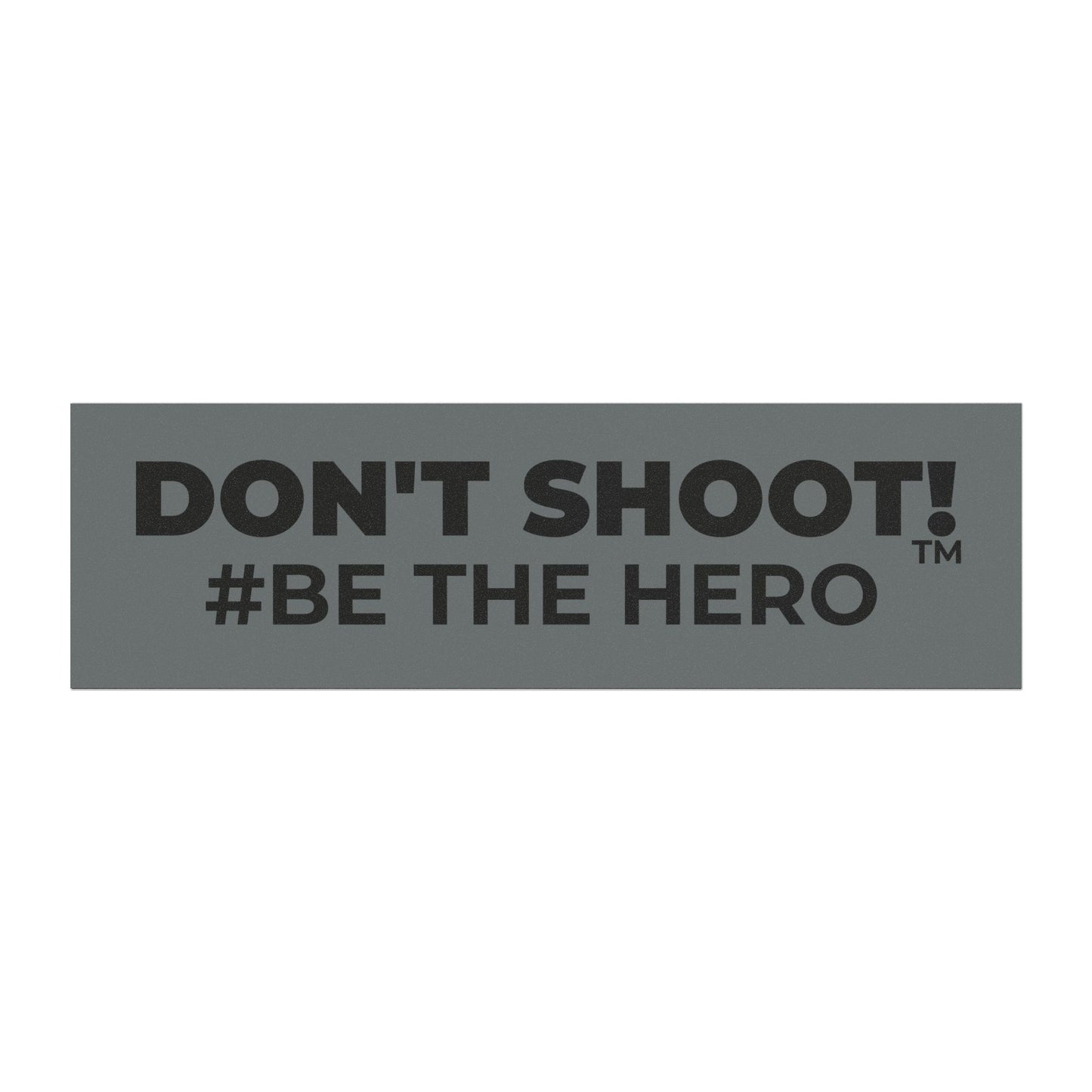 DON'T SHOOT! #BE THE HERO™ CAR MAGNETS WORLDWIDE