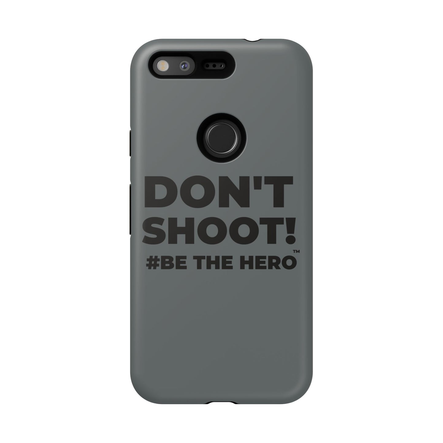 DON'T SHOOT! #BE THE HERO™ PHONE CASE WORLDWIDE