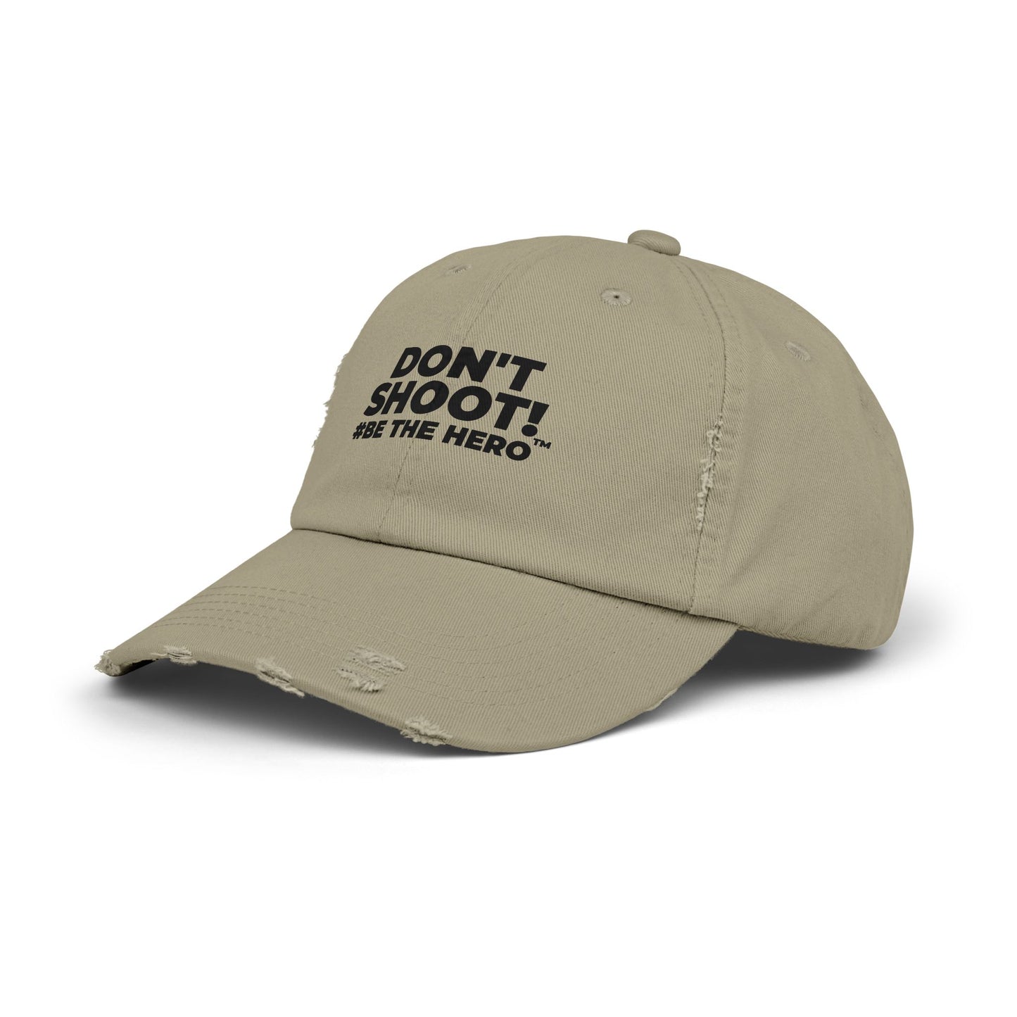 DON'T SHOOT! #BE THE HERO™ DISTRESSED UNISEX CAP WORLDWIDE
