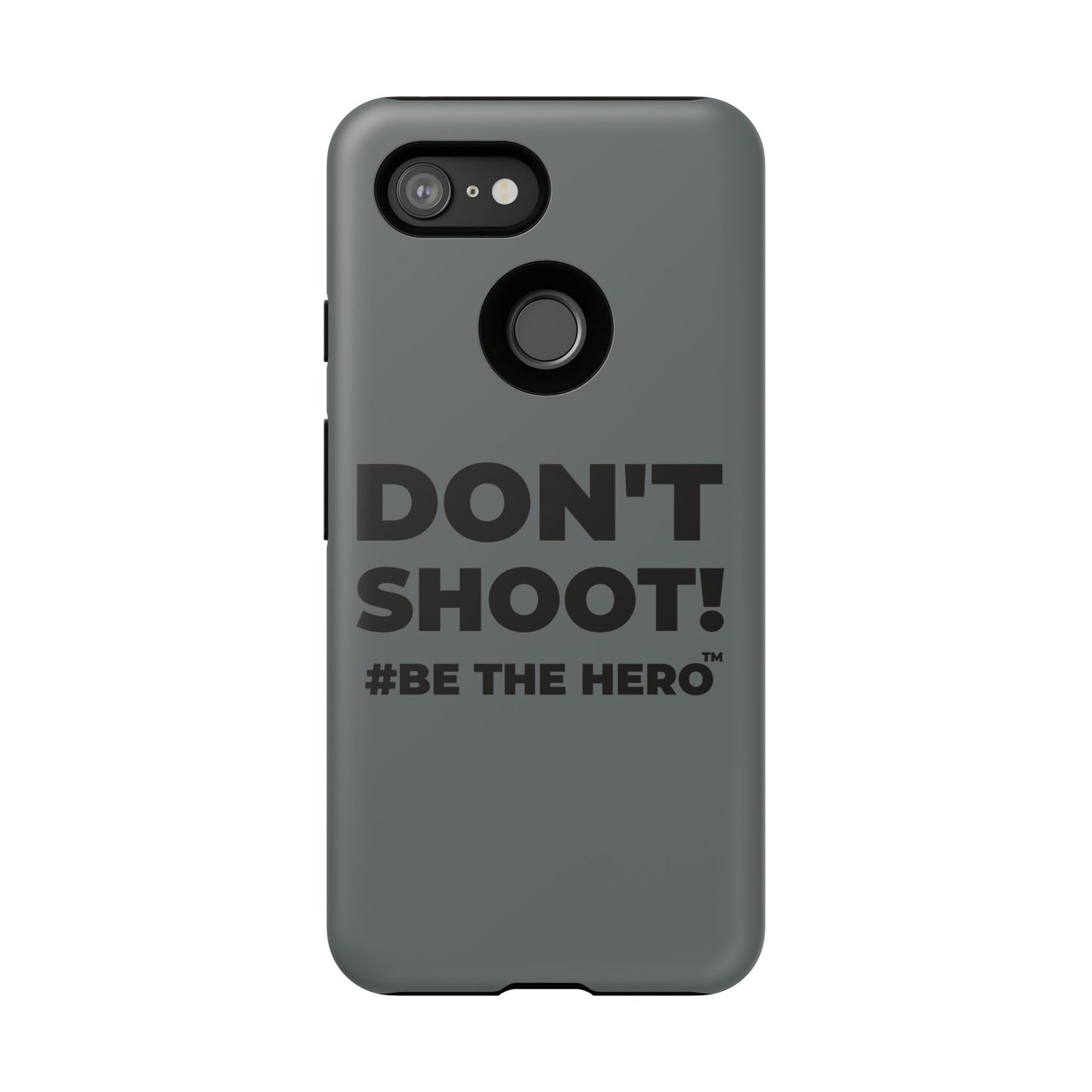 DON'T SHOOT! #BE THE HERO™ PHONE CASE WORLDWIDE