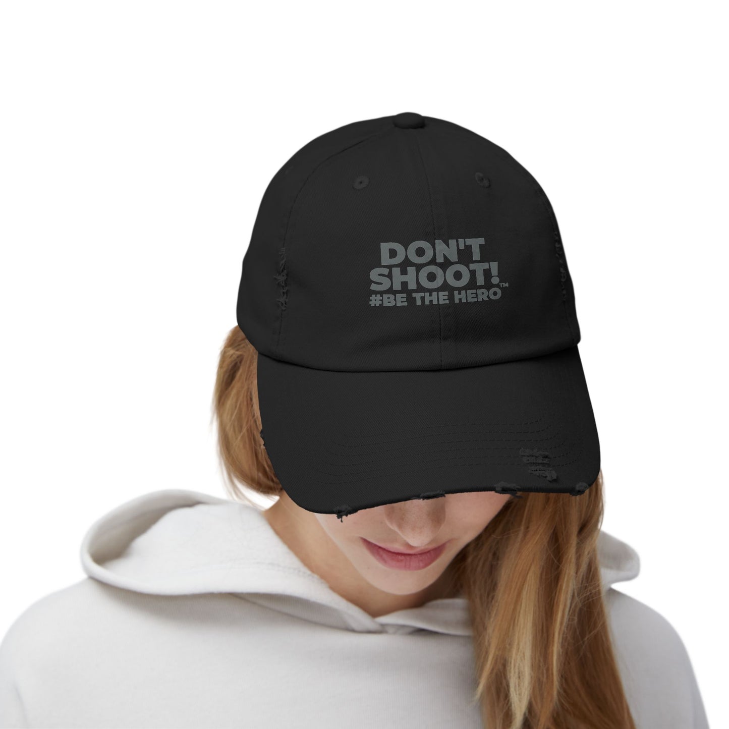 DON'T SHOOT! #BE THE HERO™ DISTRESSED UNISEX CAP WORLDWIDE