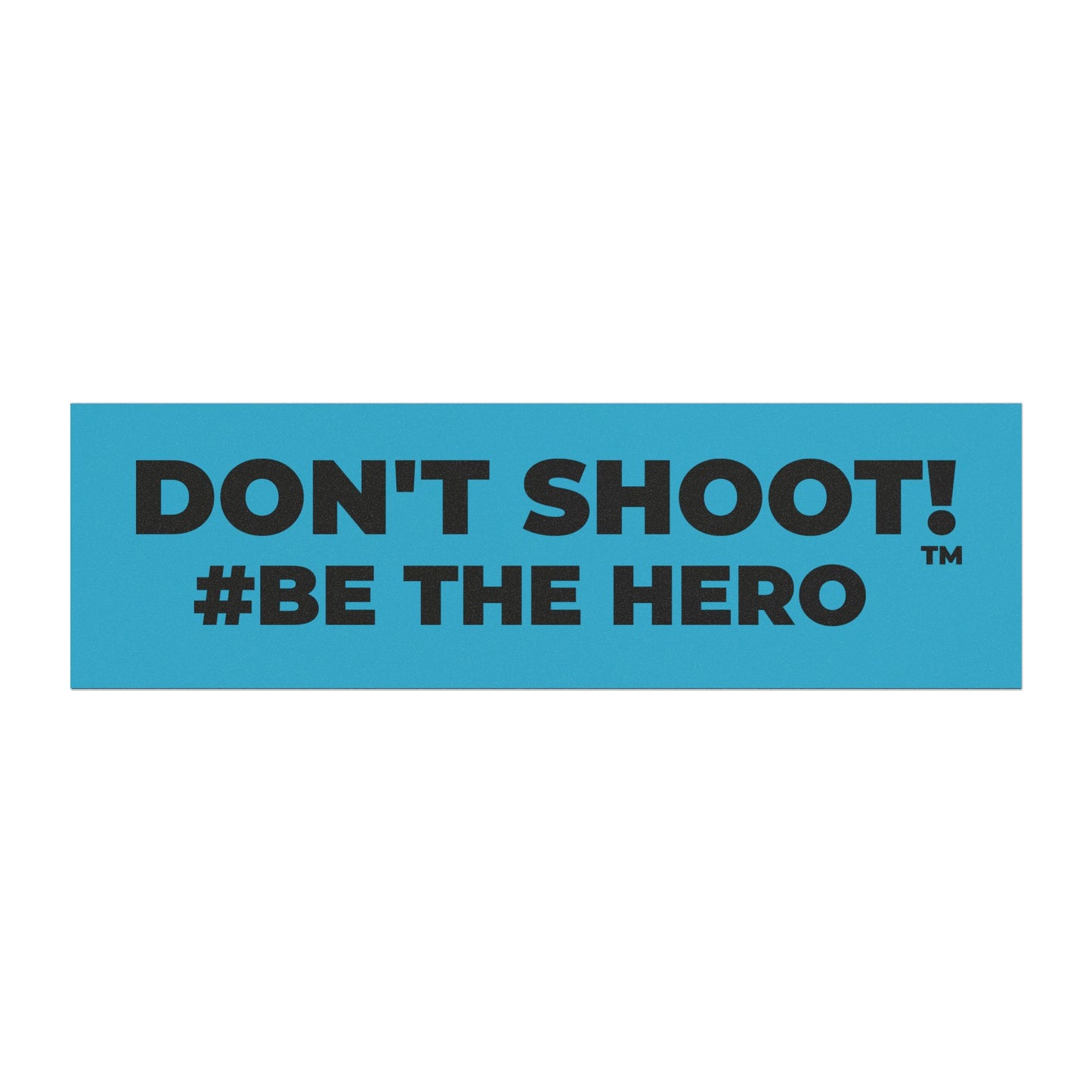 DON'T SHOOT! #BE THE HERO™ CAR MAGNETS WORLDWIDE SHIPPING