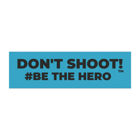DON'T SHOOT! #BE THE HERO™ CAR MAGNETS WORLDWIDE SHIPPING