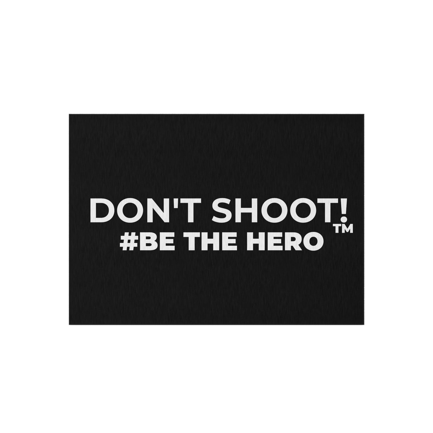 DON'T SHOOT! #BE THE HERO™ OUTDOOR RUG WORLDWIDE SHIPPING