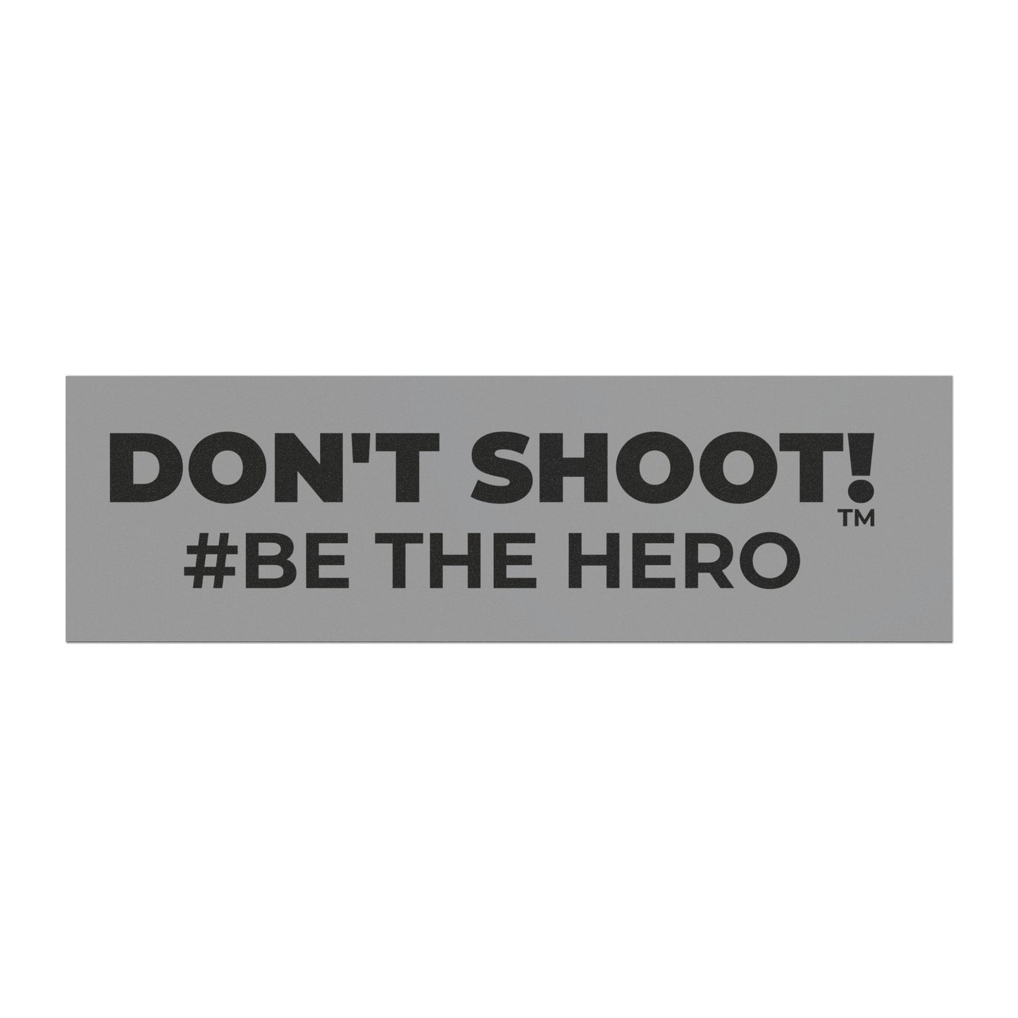 DON'T SHOOT! #BE THE HERO™ CAR MAGNETS WORLDWIDE