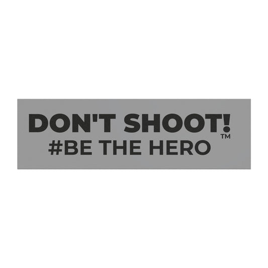 DON'T SHOOT! #BE THE HERO™ CAR MAGNETS WORLDWIDE